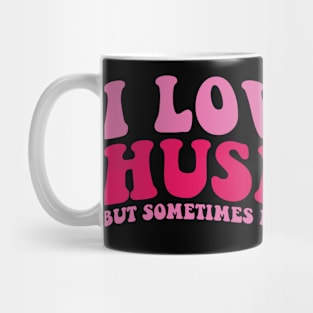 I love my Husband But sometimes I wanna Square Up Mug